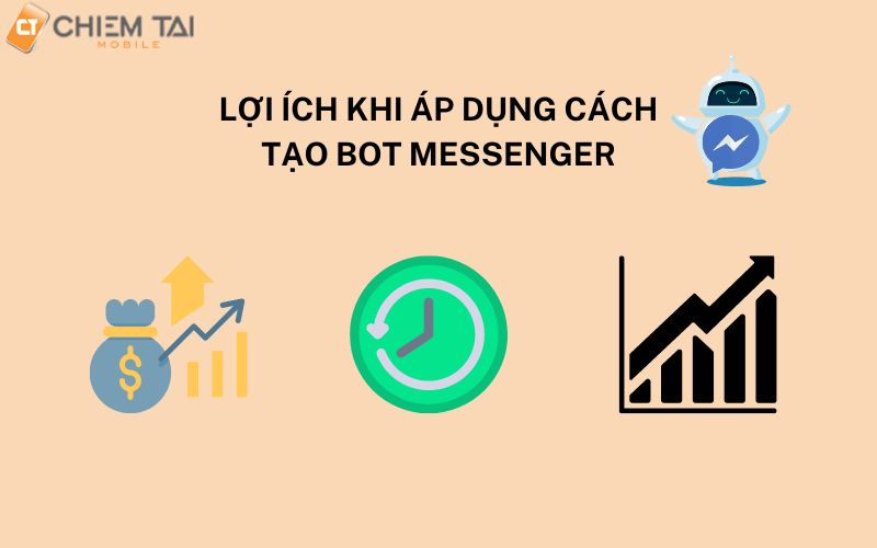 lợi ích khi áp dụng cách tạo bot Messenger