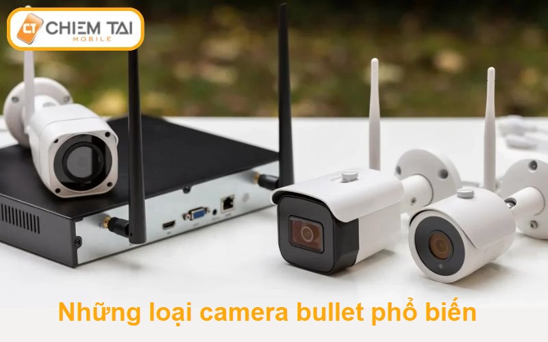 Những loại camera bullet phổ biến