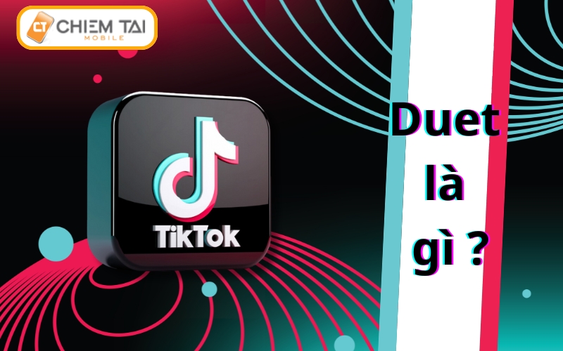 Duet là gì trên TikTok?