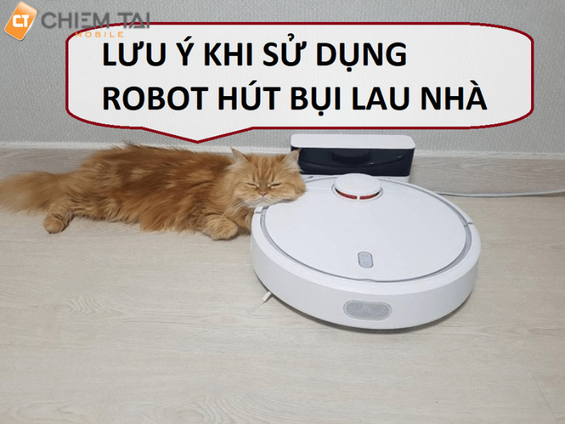 Những lưu ý khi sử dụng robot hút bụi lau nhà Xiaomi