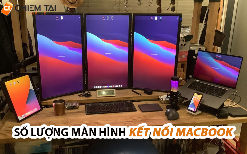 Macbook kết nối được tối đa bao nhiêu màn hình?