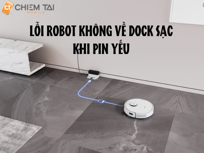 Robot không tự động quay về dock sạc khi sắp hết pin