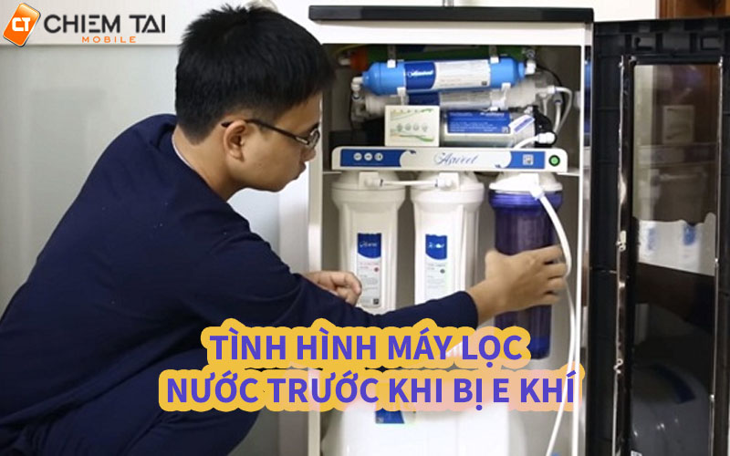 Tình trạng máy lọc nước bị e khí là như thế nào?