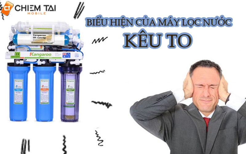 Biểu hiện của máy lọc nước kêu to