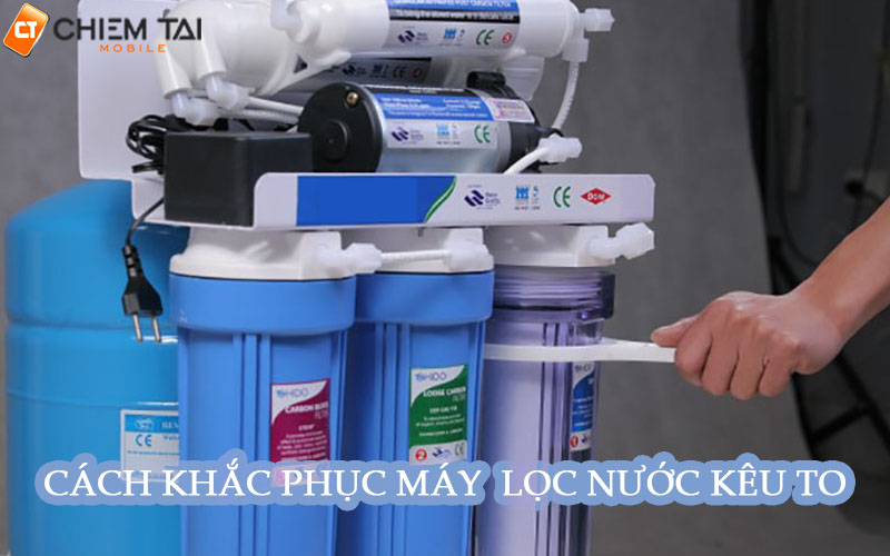 Cách khắc phục máy lọc nước bị kêu to