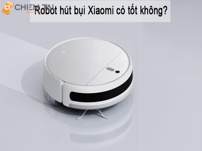 Robot hút bụi lau nhà Xiaomi có tốt không