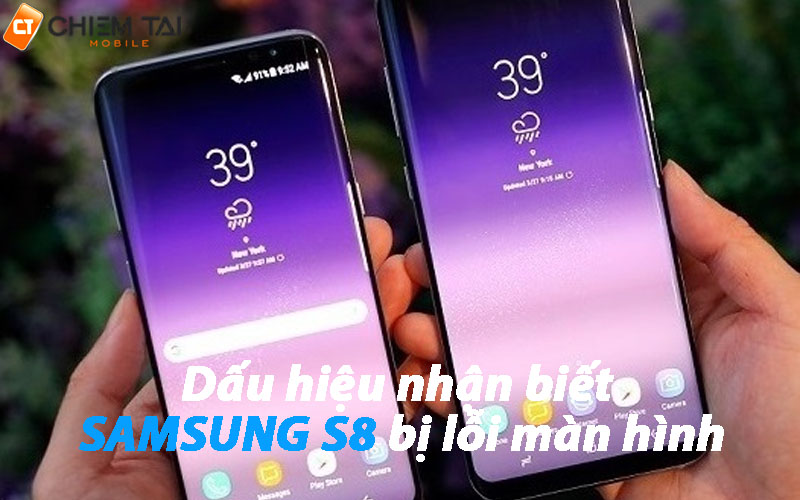 Dấu hiệu nhận biết Samsung S8 bị lỗi màn hình