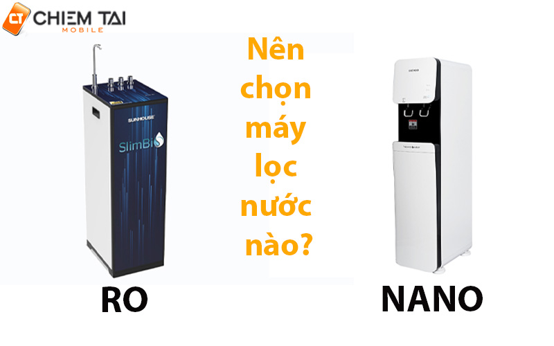 Nên mua máy lọc nước Nano hay RO?