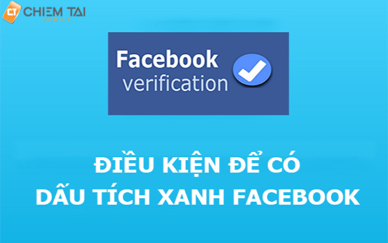 Các điều kiện để tài khoản Facebook có dấu tích xanh