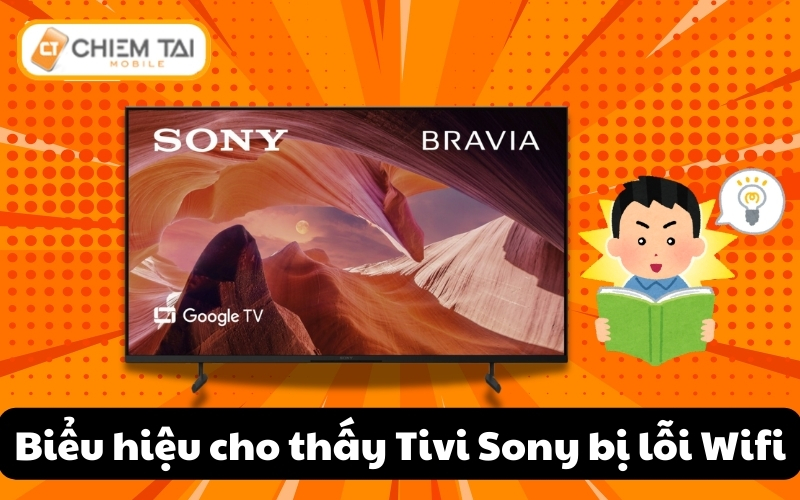 Biểu hiệu cho thấy Smart Tivi Sony bị lỗi Wifi